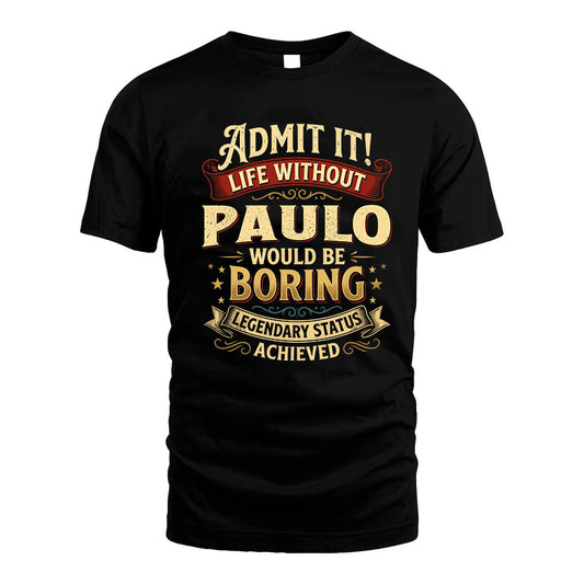 PAULO L02-TT36 Personalized Funny Quote Apparel