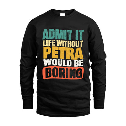 PETRA HH88-K2-106–Personalized Funny Quote Apparel “Life Without NAME Would Be Boring”