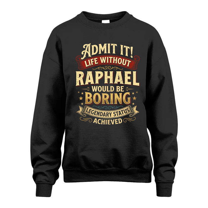RAPHAEL L02-TT36 Personalized Funny Quote Apparel