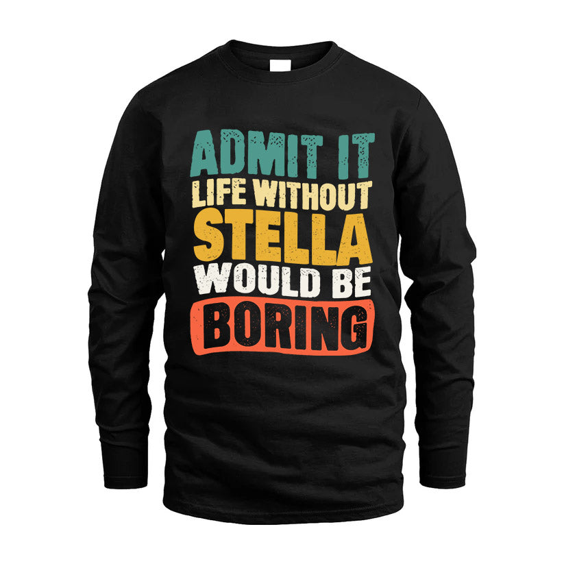 STELLA HH88-K2-106–Personalized Funny Quote Apparel “Life Without NAME Would Be Boring”