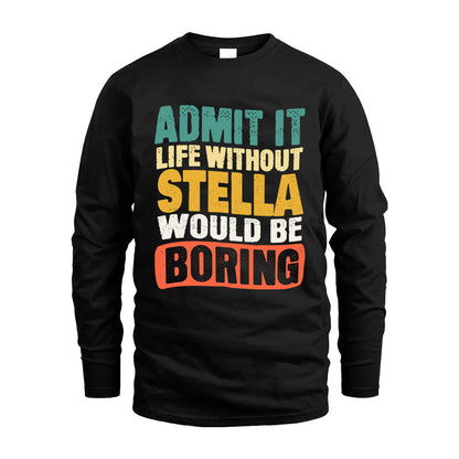 STELLA HH88-K2-106–Personalized Funny Quote Apparel “Life Without NAME Would Be Boring”