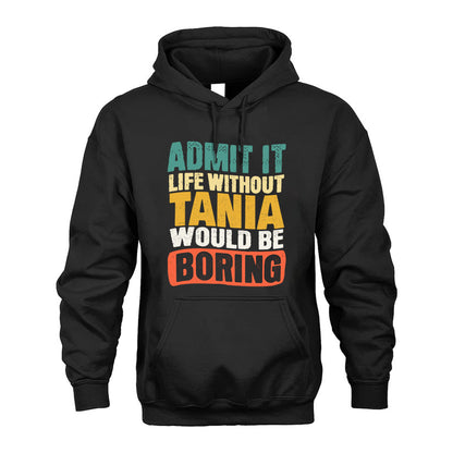 TANIA HH88-K2-106–Personalized Funny Quote Apparel “Life Without NAME Would Be Boring”