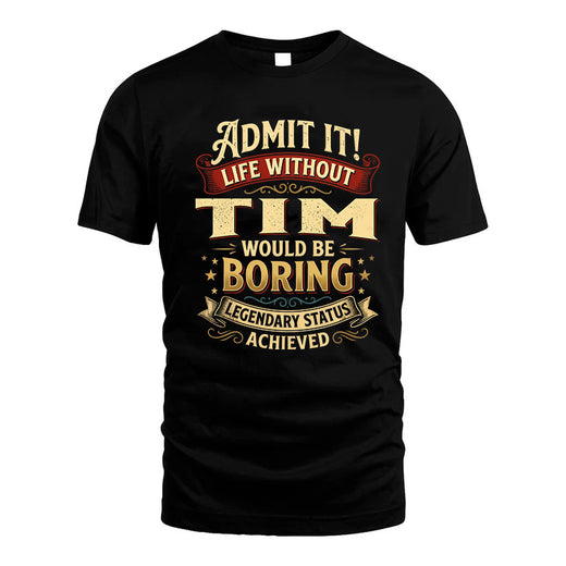 TIM L02-TT36 Personalized Funny Quote Apparel