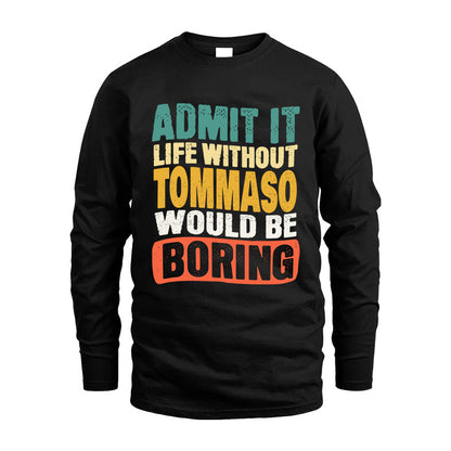 TOMMASO HH88-K2-106–Personalized Funny Quote Apparel “Life Without NAME Would Be Boring”