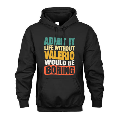 VALERIO HH88-K2-106–Personalized Funny Quote Apparel “Life Without NAME Would Be Boring”