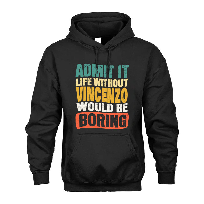 VINCENZO HH88-K2-106–Personalized Funny Quote Apparel “Life Without NAME Would Be Boring”