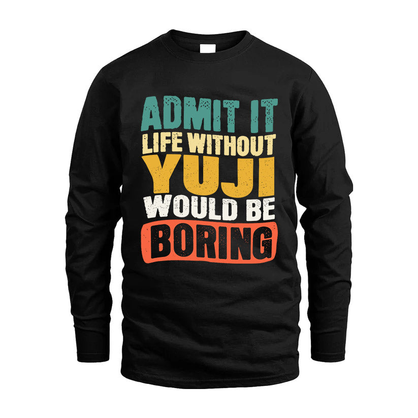 YUJI HH88-K2-106–Personalized Funny Quote Apparel “Life Without NAME Would Be Boring”