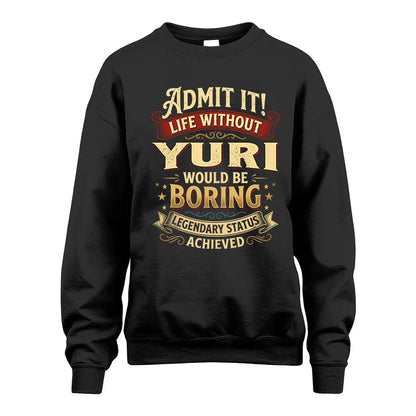 YURI L02-TT36 Personalized Funny Quote Apparel