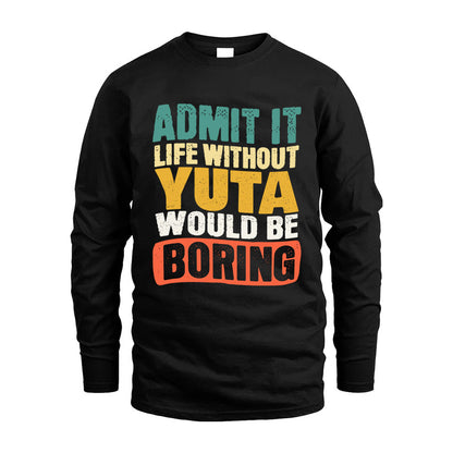 YUTA HH88-K2-106–Personalized Funny Quote Apparel “Life Without NAME Would Be Boring”